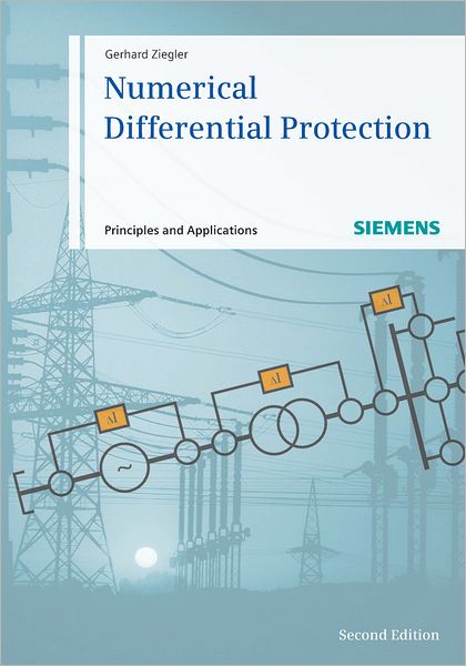 Numerical Differential Protection: Principles and Applications - Gerhard Ziegler - Books - Publicis MCD Verlag,Germany - 9783895783517 - January 18, 2012