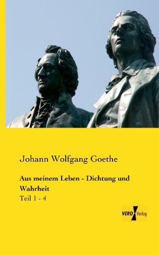 Cover for Johann Wolfgang Goethe · Aus Meinem Leben - Dichtung Und Wahrheit (Paperback Book) [German edition] (2019)