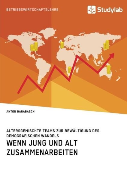 Cover for Anton Barabasch · Wenn Jung und Alt zusammenarbeiten. Altersgemischte Teams zur Bewaltigung des demografischen Wandels (Paperback Book) (2018)