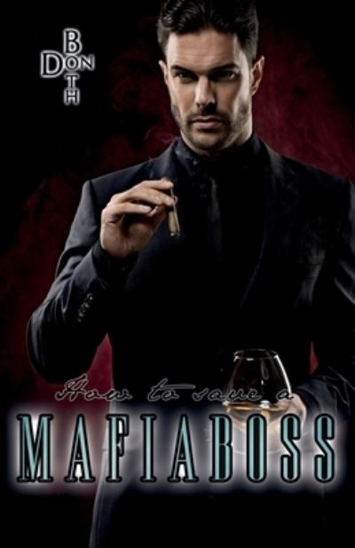 How to save a Mafiaboss - Don Both - Books - How to Save a Mafiaboss - 9783961154517 - April 2, 2019