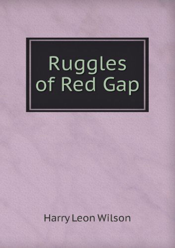 Ruggles of Red Gap - Harry Leon Wilson - Książki - Book on Demand Ltd. - 9785518437517 - 12 stycznia 2013