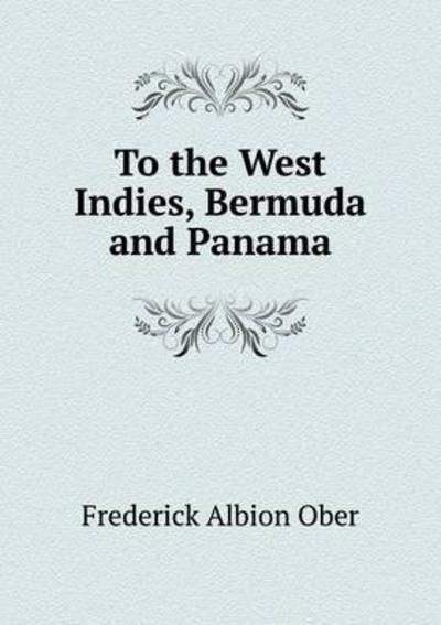 Cover for Frederick a Ober · To the West Indies, Bermuda and Panama (Paperback Book) (2015)