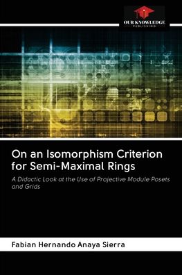 Cover for Fabian Hernando Anaya Sierra · On an Isomorphism Criterion for Semi-Maximal Rings (Paperback Book) (2020)