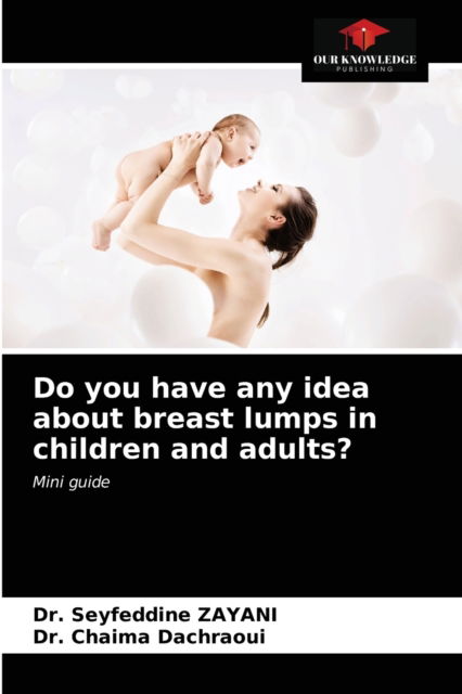 Cover for Dr Seyfeddine Zayani · Do you have any idea about breast lumps in children and adults? (Paperback Book) (2021)