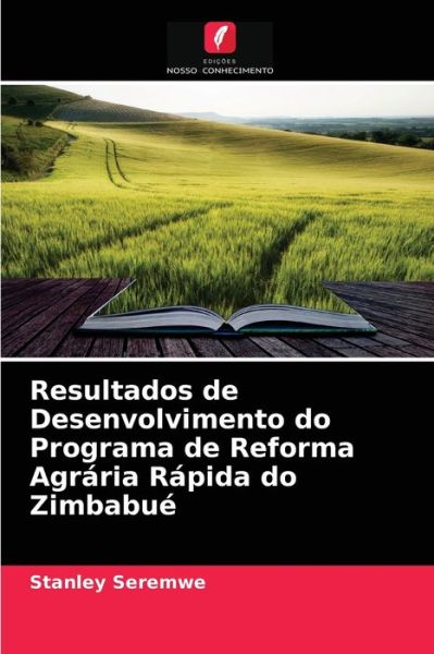 Cover for Stanley Seremwe · Resultados de Desenvolvimento do Programa de Reforma Agraria Rapida do Zimbabue (Paperback Book) (2021)