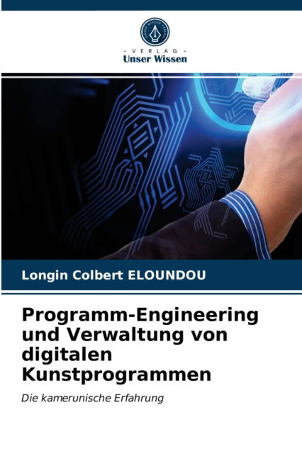 Cover for Longin Colbert Eloundou · Programm-Engineering und Verwaltung von digitalen Kunstprogrammen (Paperback Book) (2021)
