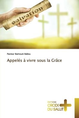 Cover for Pasteur Bamouni Babou · Appeles a vivre sous la Grace (Paperback Bog) (2021)