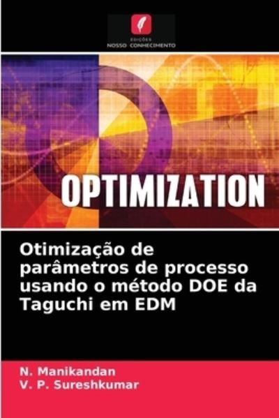Cover for N Manikandan · Otimizacao de parametros de processo usando o metodo DOE da Taguchi em EDM (Taschenbuch) (2021)