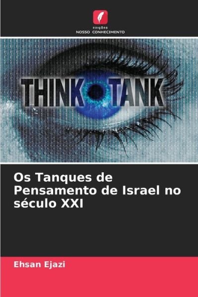 Cover for Ehsan Ejazi · Os Tanques de Pensamento de Israel no seculo XXI (Paperback Bog) (2021)