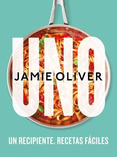 Uno. un Recipiente. Recetas Fáciles / One - Jamie Oliver - Bücher - Penguin Random House Grupo Editorial - 9788425361517 - 21. März 2023