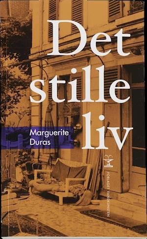Cover for Marguerite Duras · Det stille liv (Sewn Spine Book) [1st edition] (2016)