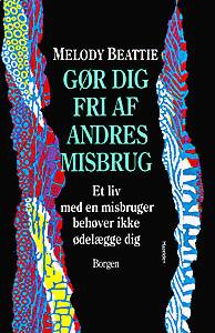 Cover for Melody Beattie · Gør dig fri af andres misbrug (Sewn Spine Book) [1st edition] (2006)