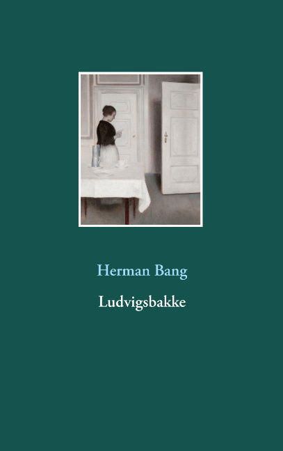 Ludvigsbakke - Herman Bang - Bøker - Books on Demand - 9788743010517 - 11. september 2019