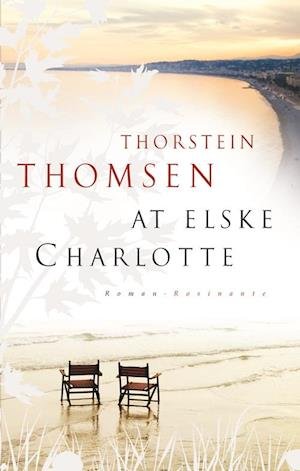 Cover for Thorstein Thomsen · At elske Charlotte (Bound Book) [1st edition] (2009)