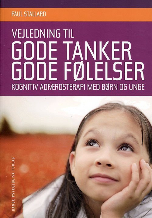 Vejledning til Gode tanker - gode følelser - Paul Stallard - Bøger - Dansk psykologisk Forlag - 9788777064517 - 26. april 2007