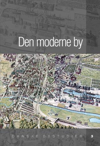 Cover for . · Danske Bystudier: Den moderne by (Bound Book) [1. wydanie] [Indbundet] (2007)