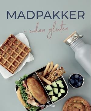 Madpakker – uden gluten - Karina Baagø - Bøger - Forlaget Forfatterskabet.dk - 9788794159517 - 5. august 2021
