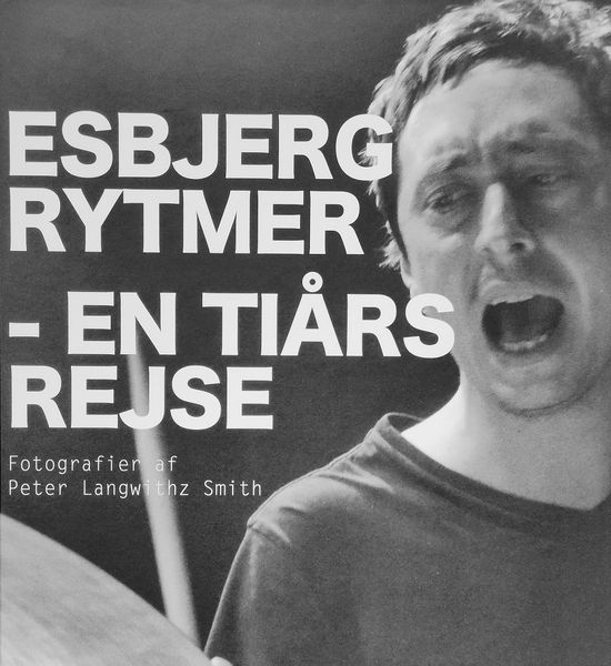 Esbjerg Rytmer - En til Tiårs rejse - Peter Langwithz Smith - Boeken - Kvist Komunikation - 9788797103517 - 18 mei 2022