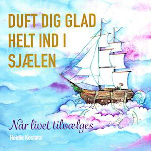 Cover for Heidie Kosiara · Duft dig glad helt ind i sjælen (Paperback Book) [1st edition] (2023)