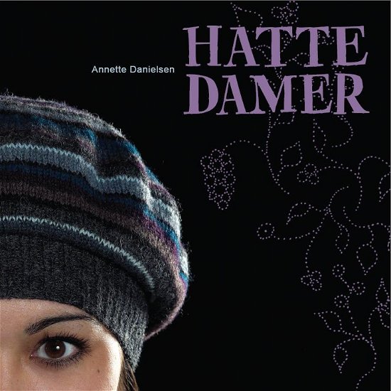 Cover for Annette Danielsen · Hattedamer (Hæftet bog) [1. udgave] (2011)