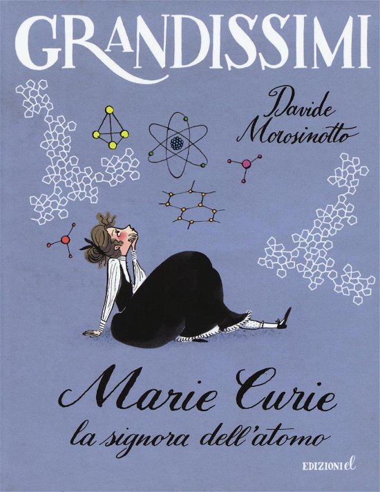 Cover for Davide Morosinotto · Marie Curie. La Signora Dell'atomo. Ediz. A Colori (Bog)