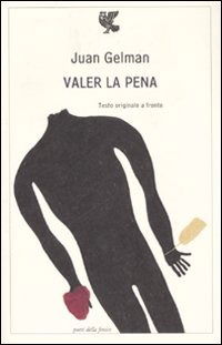 Cover for Juan Gelman · Valer La Pena. Testo Spagnolo A Fronte (Book)