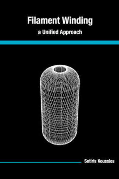 Cover for S. Koussios · Filament Winding: A Unified Approach (Paperback Book) (2004)