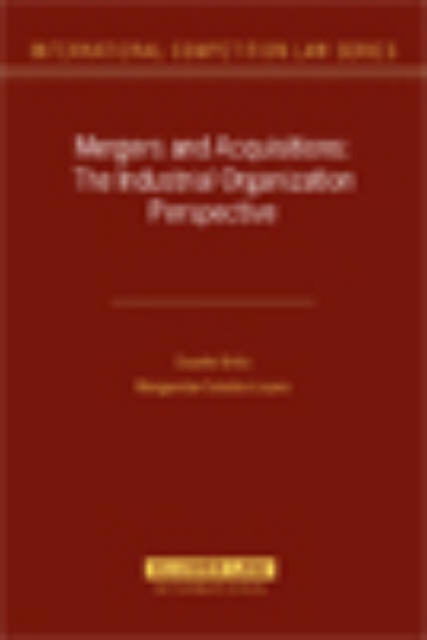 Cover for Duarte Brito · Mergers and Acquisitions: The Industrial Organization Perspective - International Competition Law Series Set (Hardcover Book) (2006)