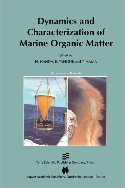 Cover for N Handa · Dynamics and Characterization of Marine Organic Matter - Ocean Sciences Research (Pocketbok) [Softcover reprint of hardcover 1st ed. 2001 edition] (2010)
