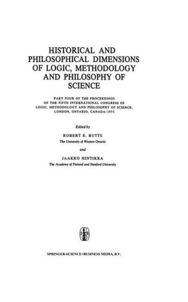 Cover for Robert E Butts · Historical and Philosophical Dimensions of Logic, Methodology and Philosophy of Science: Part Four of the Proceedings of the Fifth International Congress of Logic, Methodology and Philosophy of Science, London, Ontario, Canada-1975 - The Western Ontario S (Paperback Book) [Softcover reprint of hardcover 1st ed. 1977 edition] (2010)