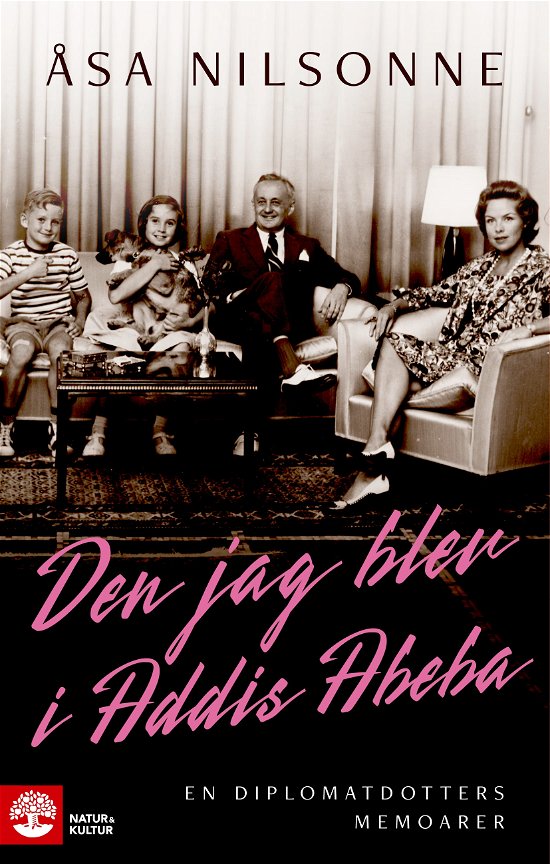 Cover for Åsa Nilsonne · Den jag blev i Addis Abeba : En diplomatdotters memoarer (Innbunden bok) (2024)