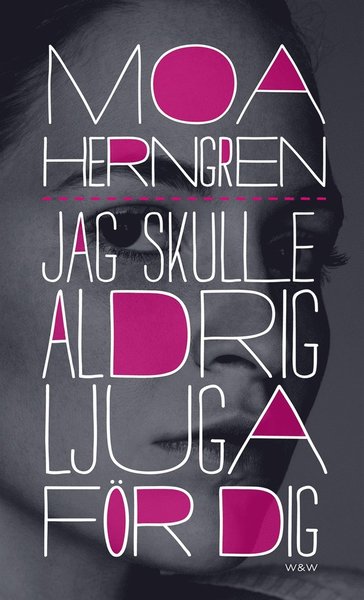 Cover for Moa Herngren · Jag skulle aldrig ljuga för dig (ePUB) (2012)