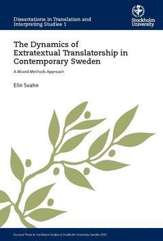 Cover for Elin Svahn · The dynamics of extratextual translatorship in contemporary Sweden : a mixed methods approach (Book) (2020)