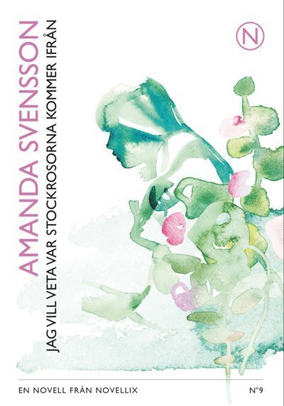 Cover for Amanda Svensson · Noveller från Novellix : Jag vill veta var stockrosorna kommer ifrån (ePUB) (2012)
