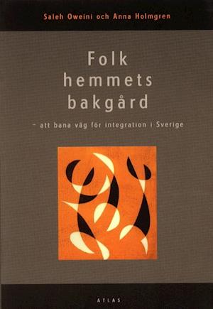 Cover for Saleh Oweini Anna Holmgren · Folkhemmets bakgård : att bana väg för integration i Sverige (Paperback Book) (1999)