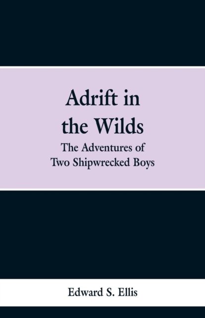 Cover for Edward S Ellis · Adrift in the Wilds (Taschenbuch) (2019)