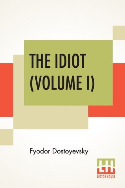 Cover for Fyodor Dostoyevsky · The Idiot (Volume I) (Taschenbuch) (2019)