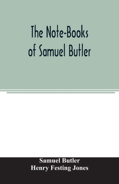 The Note-Books of Samuel Butler - Samuel Butler - Książki - Alpha Edition - 9789354006517 - 16 marca 2020