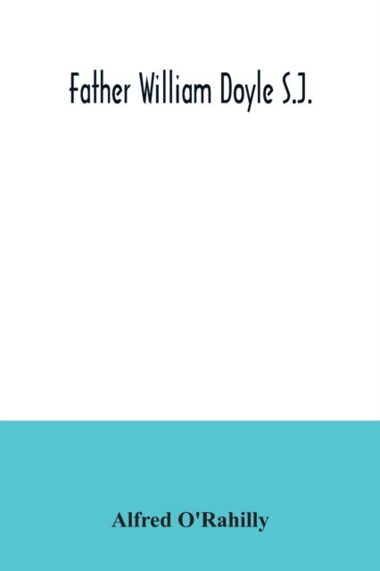 Father William Doyle S.J. - Alfred O'Rahilly - Libros - Alpha Edition - 9789354035517 - 7 de julio de 2020