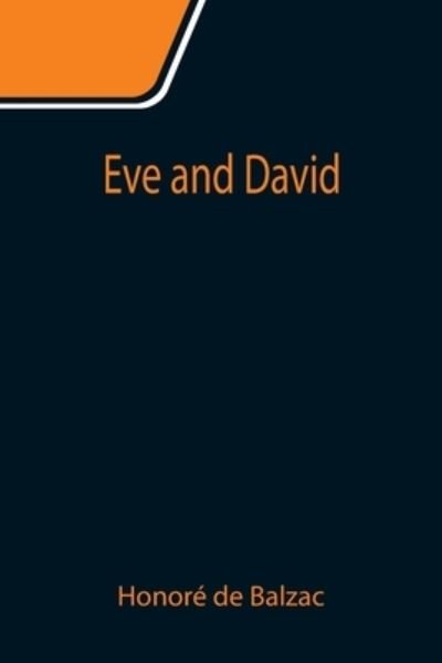 Eve and David - Honore de Balzac - Livros - Alpha Edition - 9789355111517 - 24 de setembro de 2021