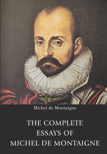 Cover for Michel de Montaigne · The Complete Essays of Michel de Montaigne (Taschenbuch) (2023)