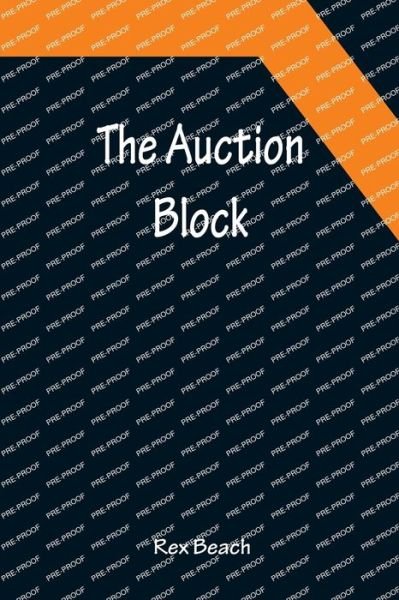 The Auction Block - Rex Beach - Böcker - Alpha Edition - 9789356086517 - 11 april 2022