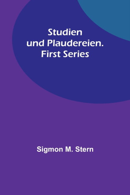 Cover for Sigmon M Stern · Studien und Plaudereien. First Series (Paperback Book) (2023)