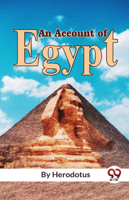 An Account of Egypt - Herodotus - Books - Double 9 Books LLP - 9789358011517 - January 4, 2023
