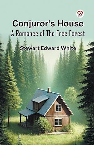 Cover for Stewart Edward White · Conjuror's House a Romance of the Free Forest (Paperback Book) (2025)