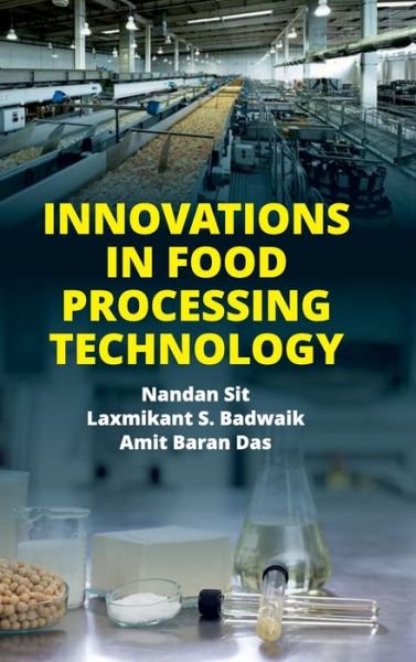 Cover for Das, Nandan Sit, Laxmikant S. Badwaik &amp; Amit Baran · Innovations in Food Processing Technology (Hardcover Book) (2018)