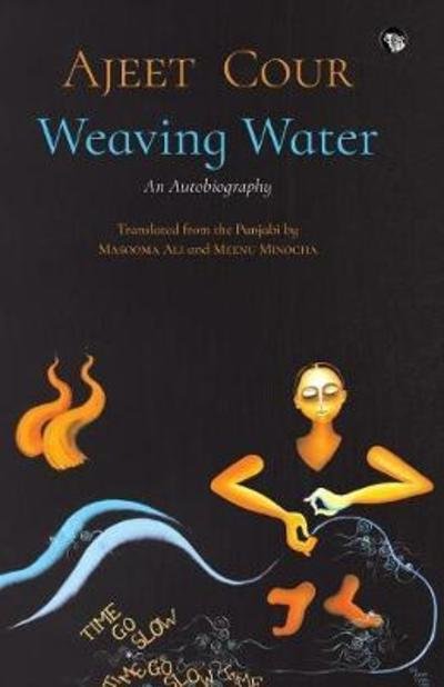 Cover for Ajeet Cour · Weaving Water (Pocketbok) (2018)