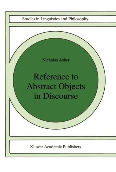 Reference to Abstract Objects in Discourse - Studies in Linguistics and Philosophy - Nicholas Asher - Bøger - Springer - 9789401047517 - 21. oktober 2012