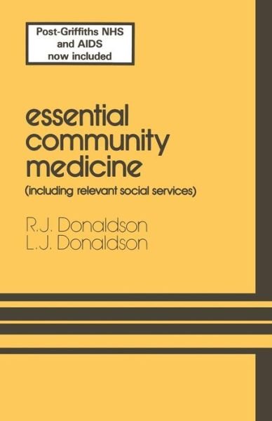 R J Donaldson · Essential Community Medicine: (including relevant social services) (Paperback Book) [Softcover reprint of the original 1st ed. 1983 edition] (2012)
