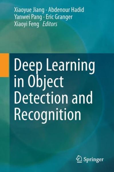 Deep Learning in Object Detection and Recognition - - Books - Springer Verlag, Singapore - 9789811051517 - November 27, 2019